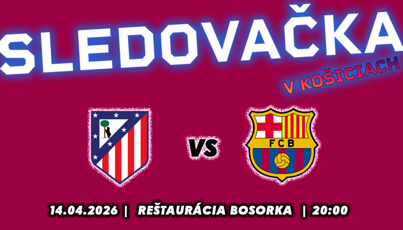Sledovačka v Košiciach v reštaurácii Bosorka Atletico Madrid - FC Barcelona